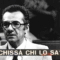 CHISSà CHI LO SA ? - Febo Conti - (1961/1974)