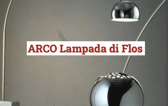 ARCO Lampada di Flos – Castiglioni – (1962)