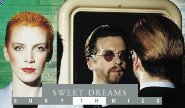 SWEET DREAMS – Eurythmics – (1983)