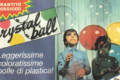 CRYSTAL BALL - (Fine anni 70 e 80)