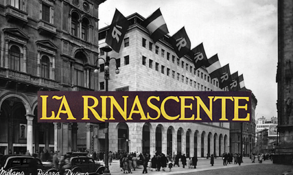 LA RINASCENTE – Il miglior Grande Magazzino al mondo – (dal 1865)